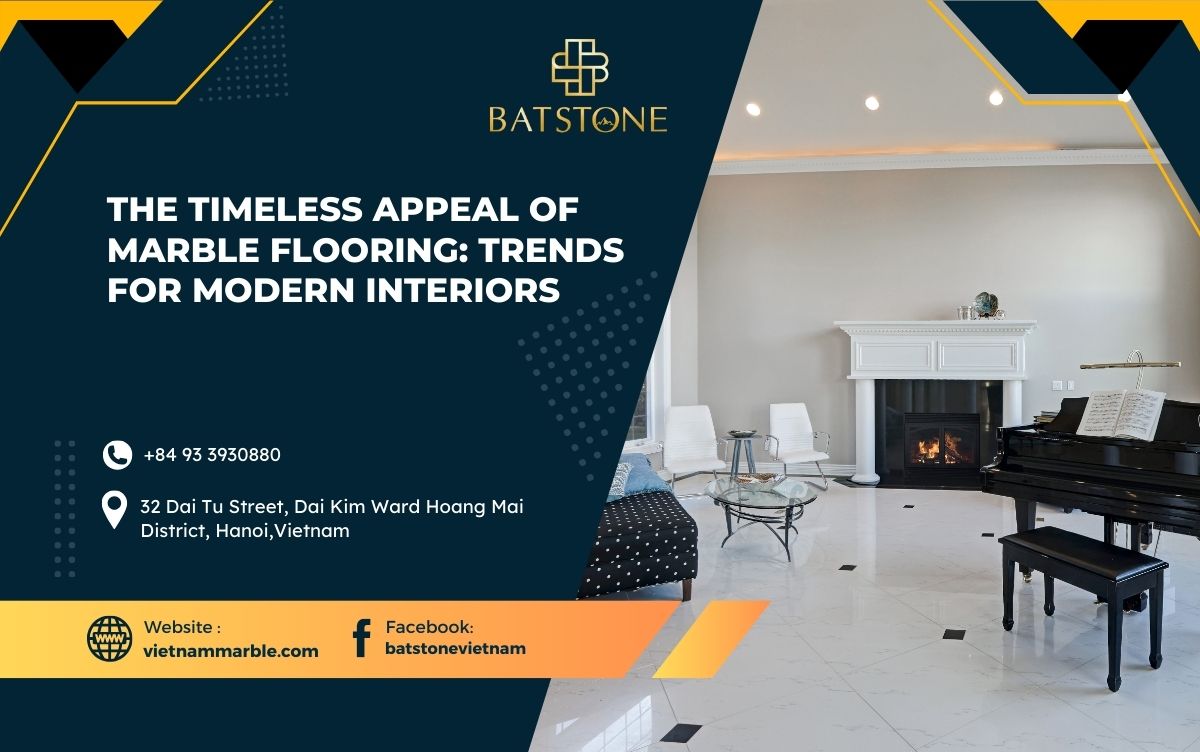 The Timeless Appeal of Marble Flooring: Trends for Modern Interiors