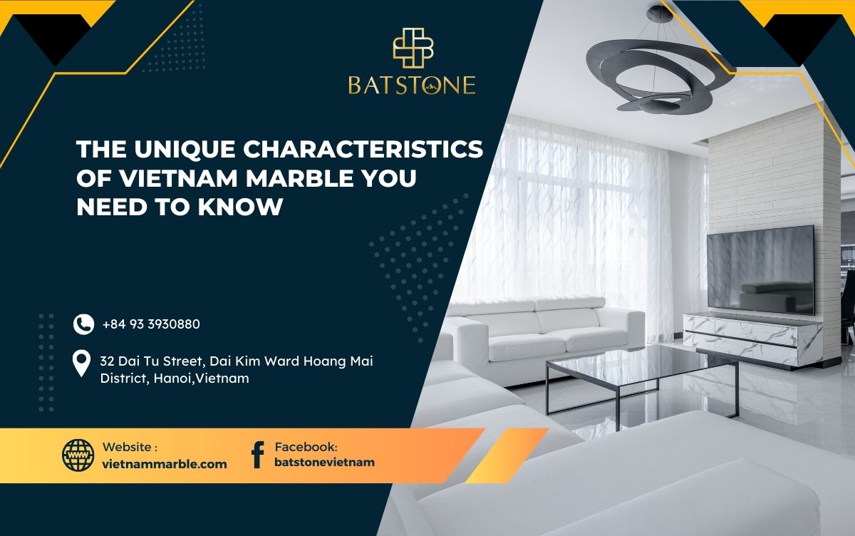 The Unique Characteristics of Vietnam Marble You Need to Know