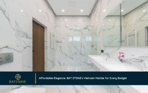 Affordable Elegance: BAT STONE’s Vietnam Marble for Every Budget