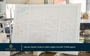 Vietnam Marble Trends for 2025: Insights from BAT STONE Experts